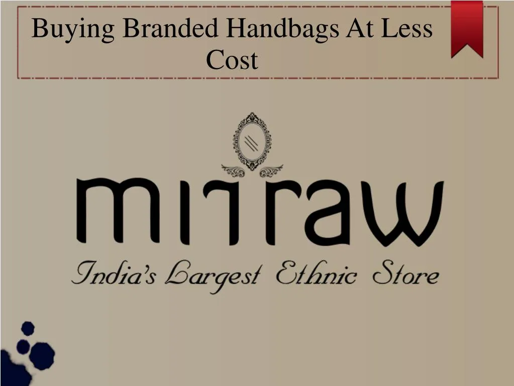 buying branded handbags at less cost