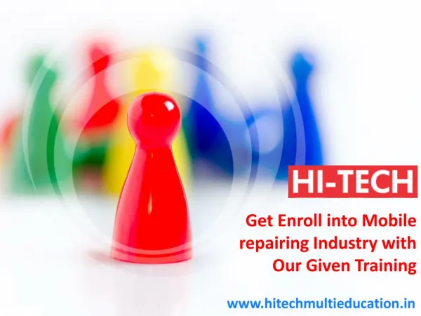 Get Enroll into Mobile repairing Industry with Our Given Training