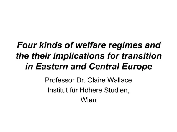 Four kinds of welfare regimes and the their implications for transition in Eastern and Central Europe
