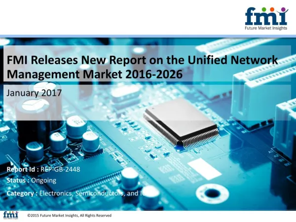 Unified Network Management Market Industry Analysis, Trend and Growth, 2016-2026