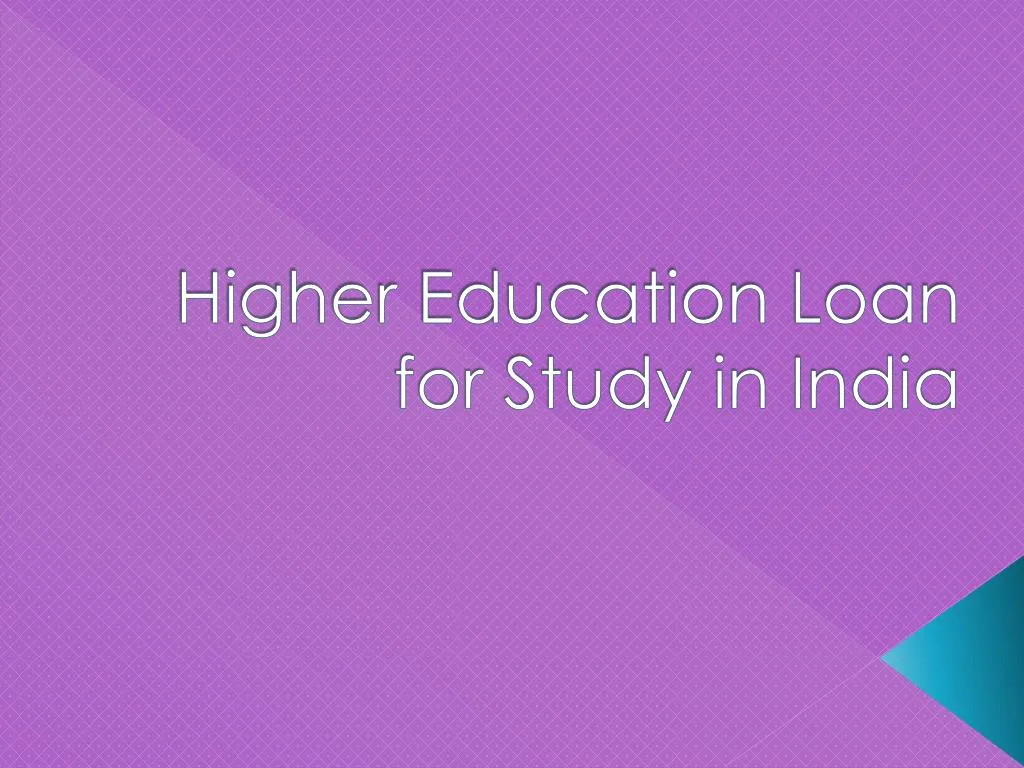 higher education loan for study in india