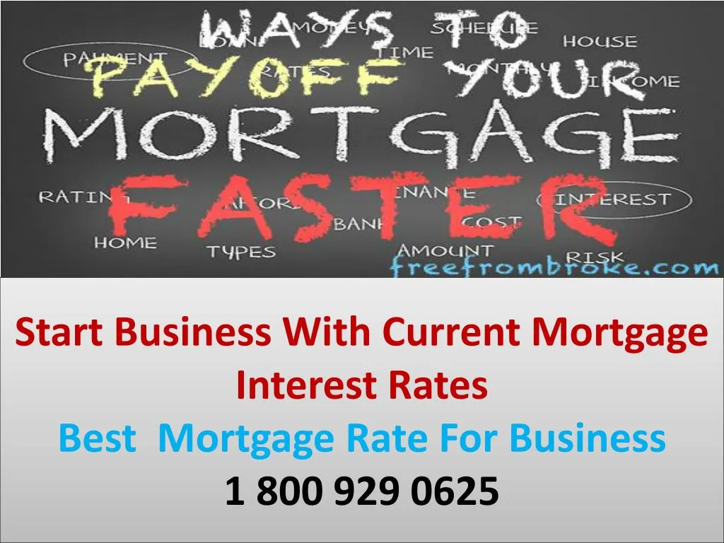 start business with current mortgage interest rates best mortgage rate for business 1 800 929 0625