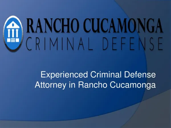 Experienced Criminal Defense Attorney in Rancho Cucamonga