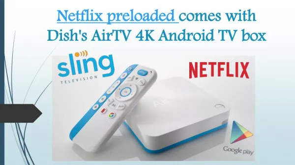 Netflix preloaded comes with Dish's AirTV 4K Android TV box