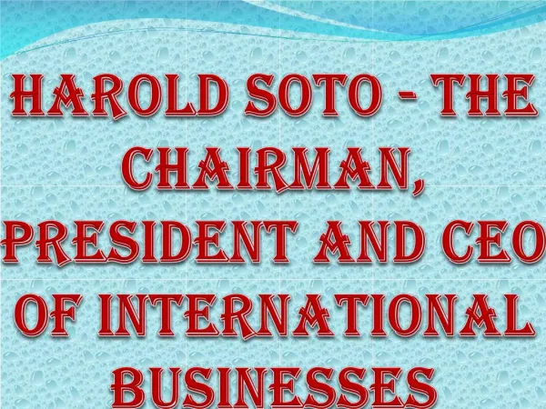 Harold Soto - The chairman, President and CEO of International Businesses