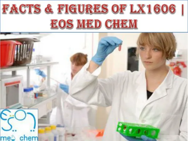 Facts & Figures of lx1606 | EOS MED CHEM