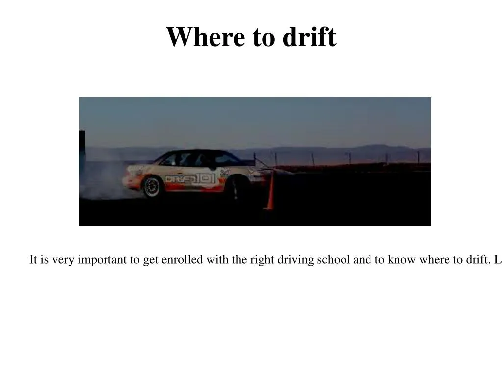 where to drift