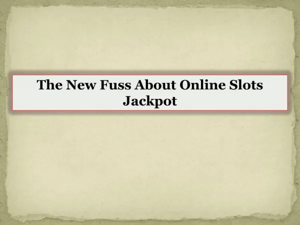 The New Fuss About Online Slots Jackpot