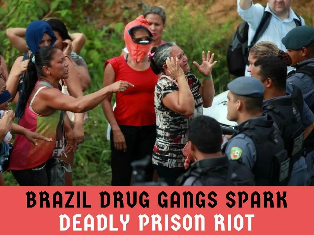 brazil drug gangs spark deadly prison riot