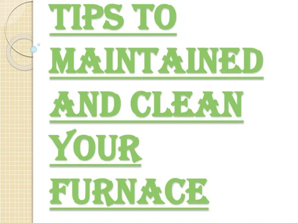 Several Things that helps to Maintained and Clean Your Furnace