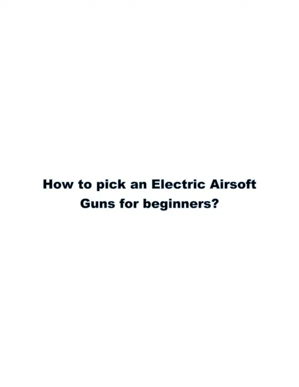 How to pick an Electric Airsoft Guns for beginners?