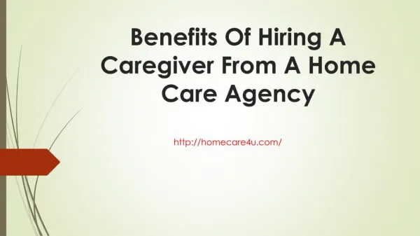 Benefits Of Hiring A Caregiver From A Home Care Agency