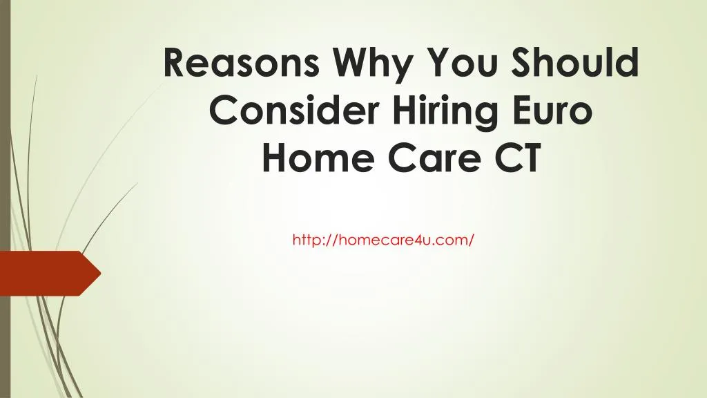 reasons why you should consider hiring euro home care ct