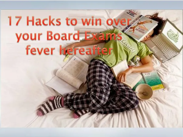 17 Hacks to win over your Board Exams fever hereafter