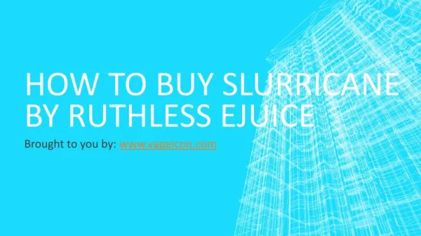 How To Buy Slurricane by Ruthless eJuice