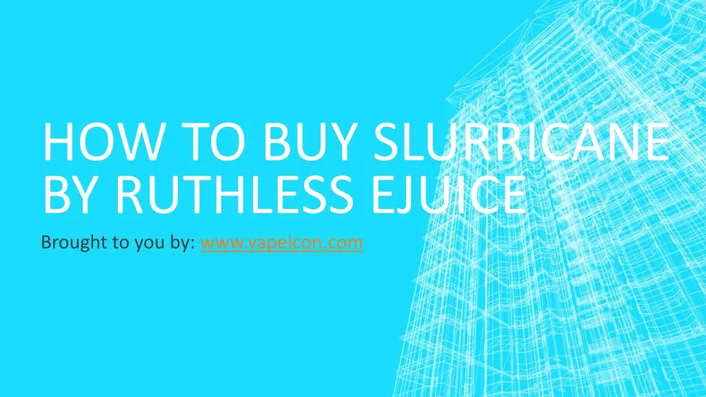 how to buy slurricane by ruthless ejuice