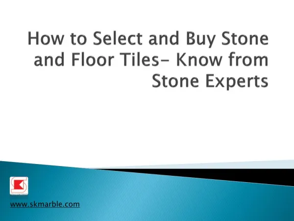 Tips For Selecting And Buy Stones And Floor Tiles-Know From Experts
