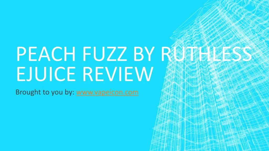 peach fuzz by ruthless ejuice review