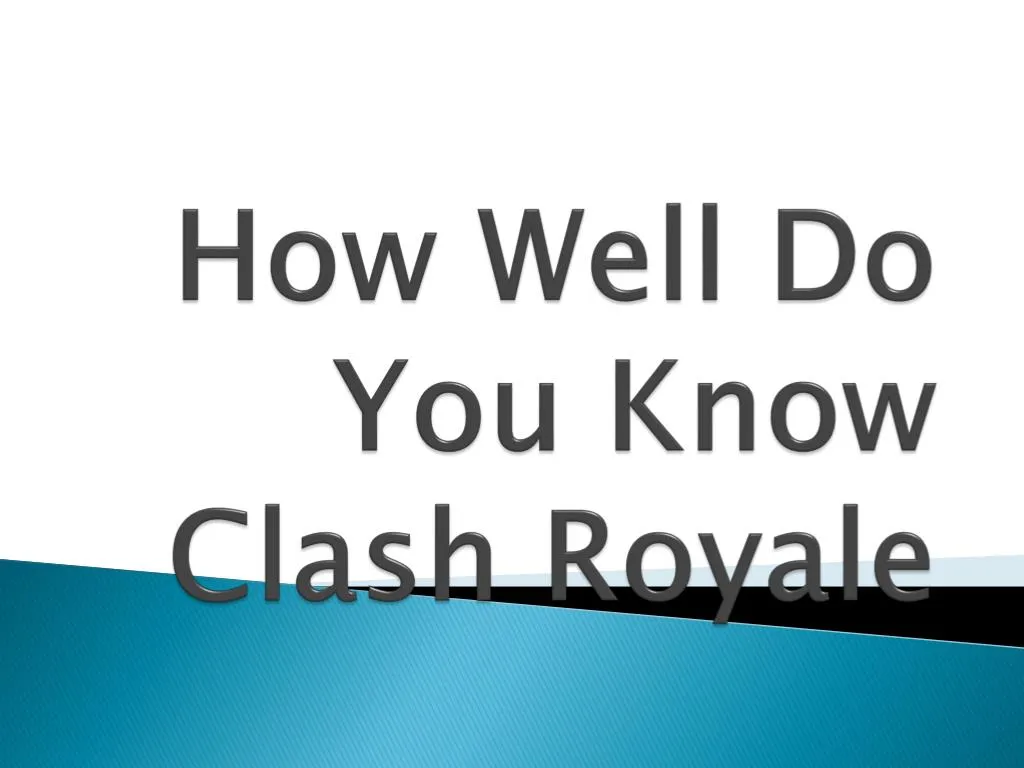 how well do you know clash royale