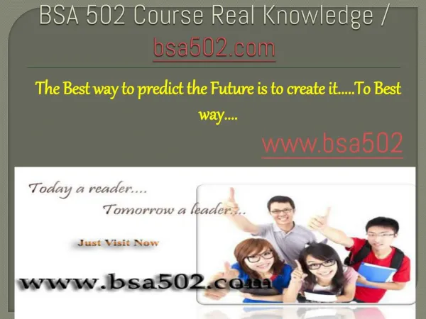 BSA 502 Course Real Knowledge / bsa 502 dotcom