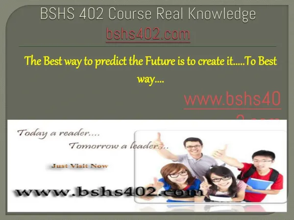 BSHS 402 Course Real Knowledge / bshs 402 dotcom
