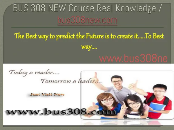BUS 308 NEW Course Real Knowledge / bus 308 new dotcom