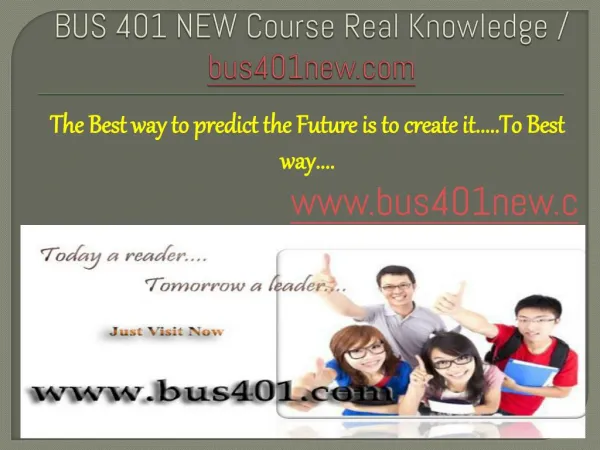 BUS 401 NEW Course Real Knowledge / bus 401 new dotcom