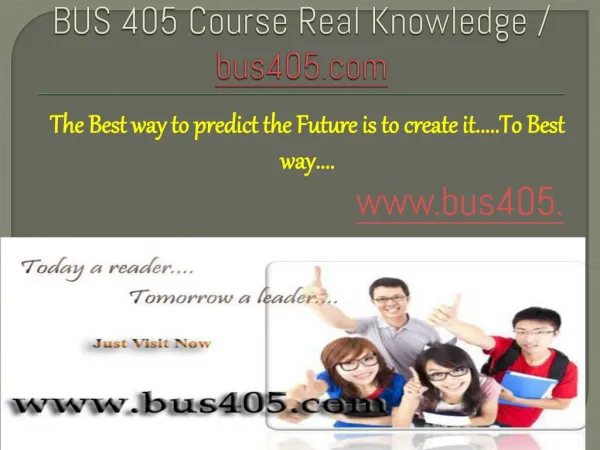 BUS 405 Course Real Knowledge / bus 405 dotcom
