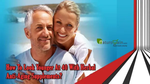 How To Look Younger At 40 With Herbal Anti-Aging Supplements?