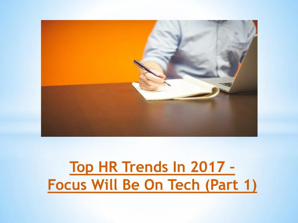 top hr trends in 2017 focus will be on tech part 1