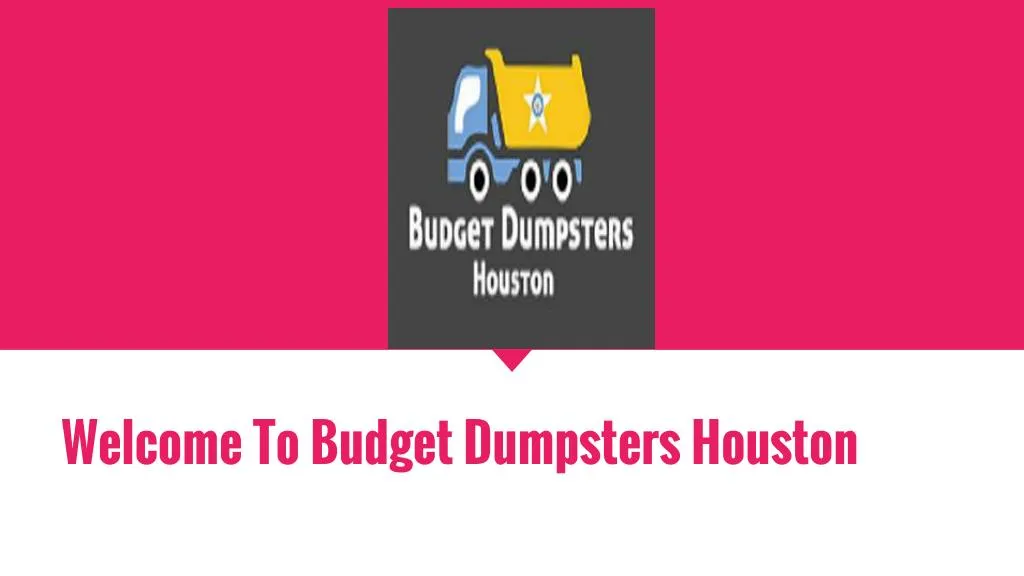 welcome to budget dumpsters houston