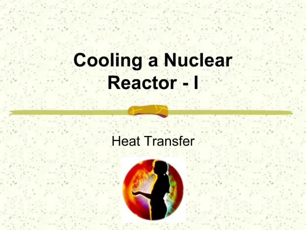 Cooling a Nuclear Reactor - I