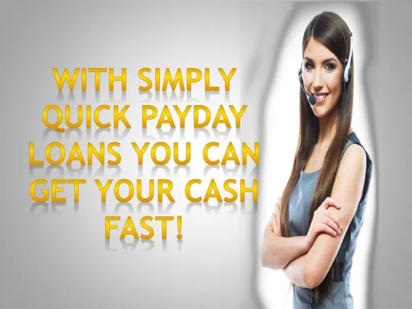 Simply Quick Payday Loans- Get Cash Help Easily And Quickly