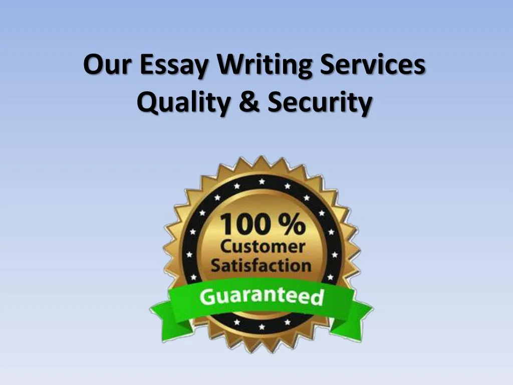 our essay writing services quality security