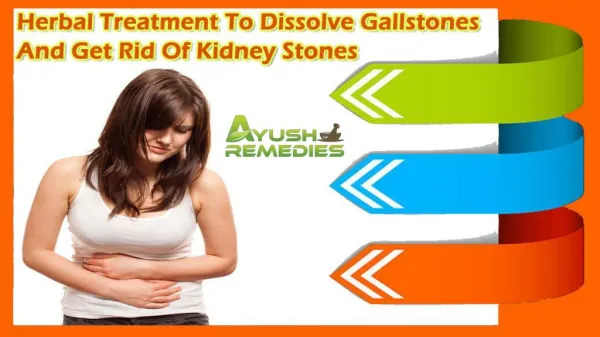Herbal Treatment To Dissolve Gallstones And Get Rid Of Kidney Stones