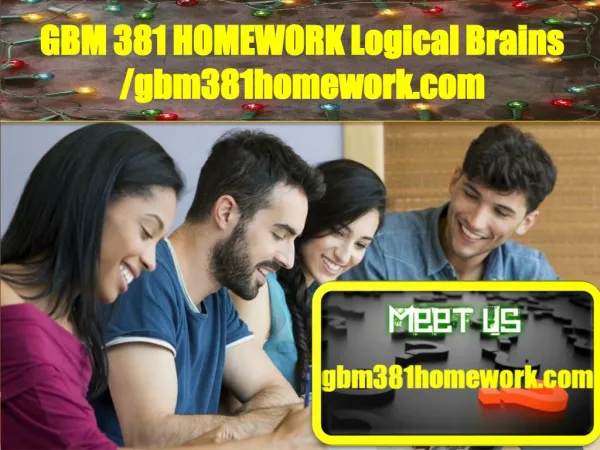 GBM 381 HOMEWORK Logical Brains /gbm381homework.com