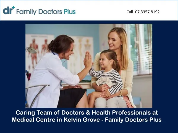 Caring Team of Doctors & Health Professionals at Medical Centre in Kelvin Grove - Family Doctors Plus