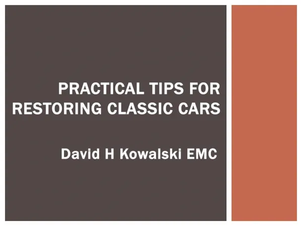 David H Kowalski EMC - Practical Tips for Restoring Classic Cars