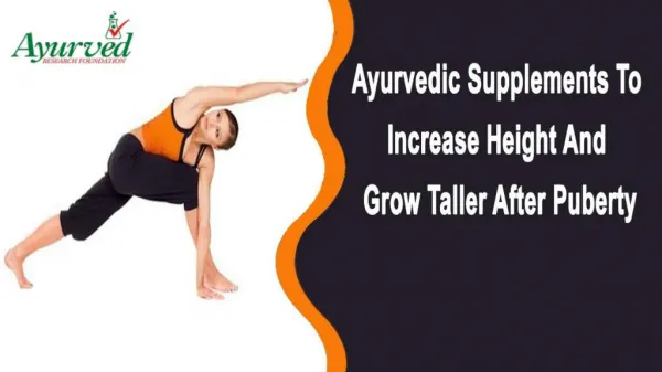 Ayurvedic Supplements To Increase Height And Grow Taller After Puberty