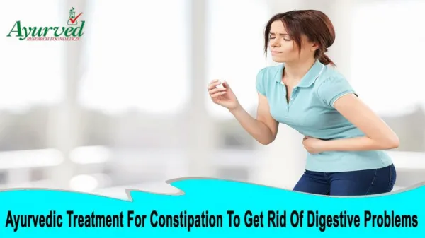 Ayurvedic Treatment For Constipation To Get Rid Of Digestive Problems