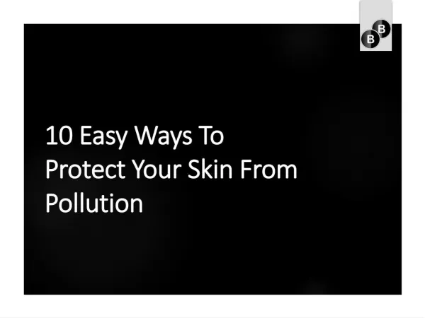 10 easy ways to protect your skin from pollutions