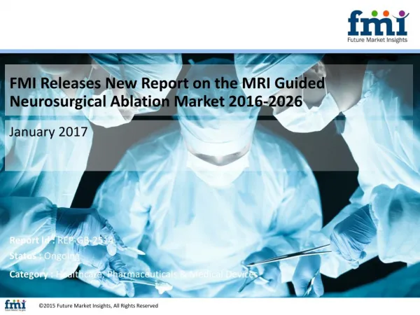 MRI Guided Neurosurgical Ablation Market Dynamics, Segments and Supply Demand 2016-2026