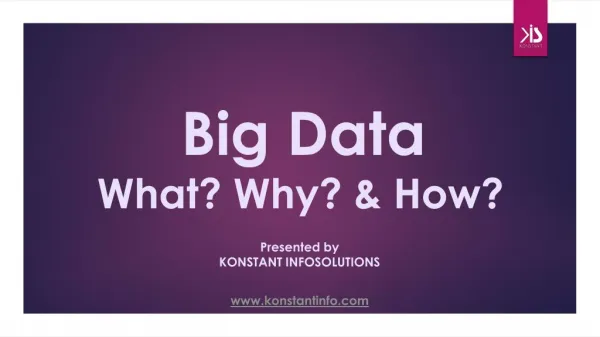 Big Data - What? Why? & How?