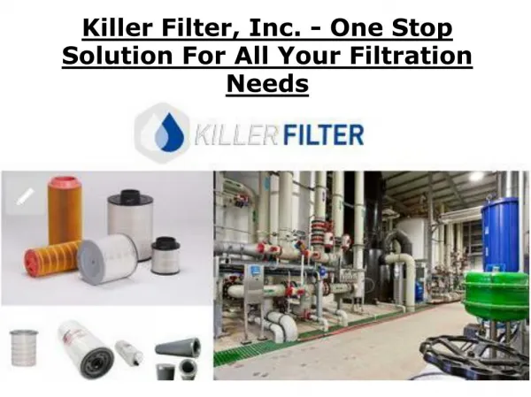 Killer Filter, Inc. - One Stop Solution For All Your Filtration Needs