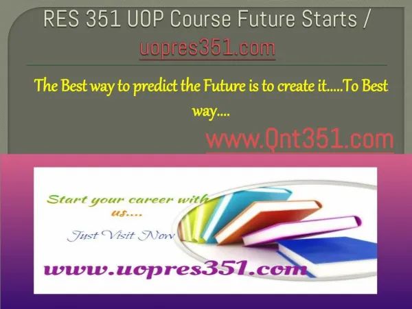 RES 351 UOP Course Future Starts / uopres351dotcom