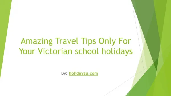 Amazing Travel Tips Only For Your Victorian school holidays
