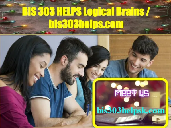 BIS 303 HELPS Logical Brains / bis303helps.com