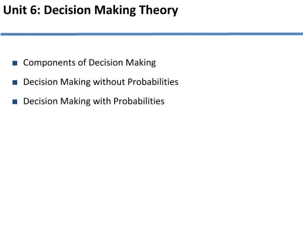 Components of Decision Making Decision Making without Probabilities Decision Making with Probabilities