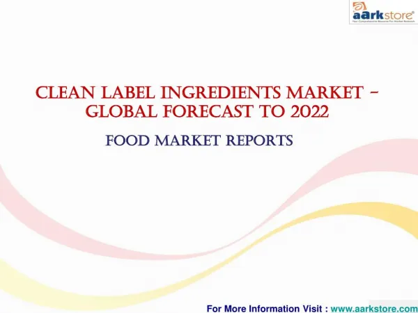Global Clean Label Ingredients Market Forecast 2022 : Aarkstore