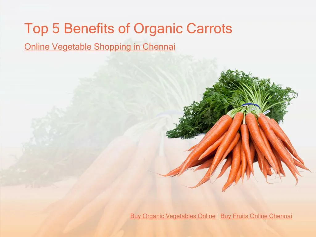 top 5 benefits of organic carrots